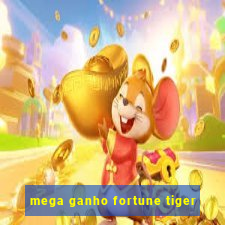 mega ganho fortune tiger